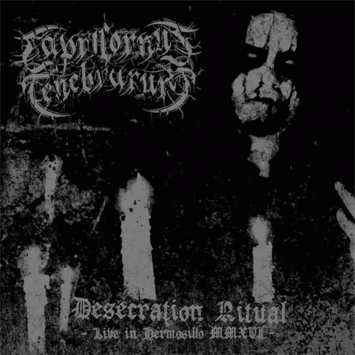 Capricornus Tenebrarum : Desecration Ritual - Live in Hermosillo MMXVI Capricornus Tenebrarum : Desecration Ritual - Live in Hermosillo MMXVI